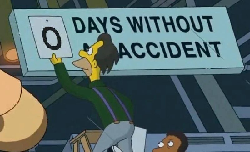 A Simpsons image showing a sign that reads 0 days without accident.